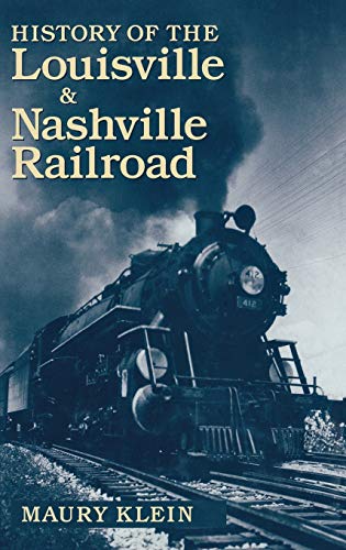History of the Louisville & Nashville Railroad (Railroads of America)