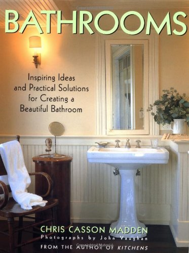 Bathrooms: Inspiring Ideas and Practical Solutions for Creating a Beautiful Bathroom