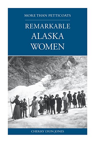 More than Petticoats: Remarkable Alaska Women (More than Petticoats Series)