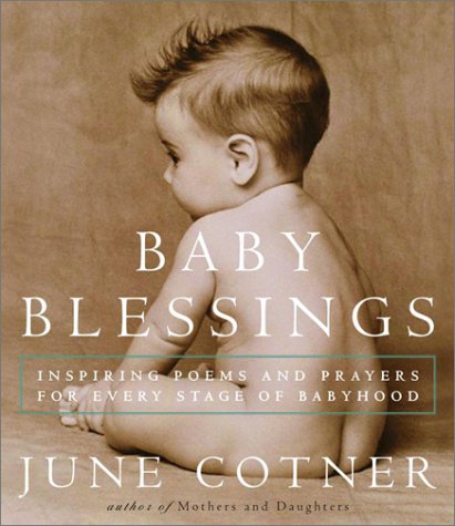 Baby Blessings: Inspiring Poems and Prayers for Every Stage of Babyhood