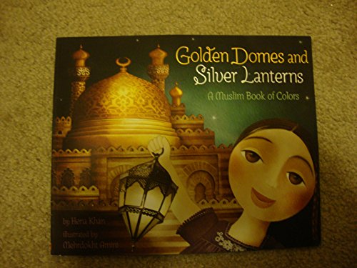 Golden Domes and Silver Lanterns, a Muslim Book of Colors