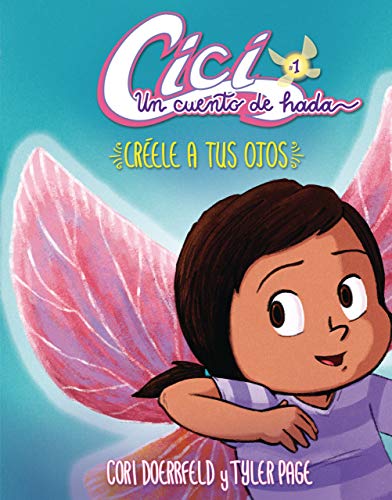 Crele a tus ojos (Believe Your Eyes): Libro 1 (Book 1) (Cici: Un cuento de hada (Cici: A Fairy's Tale)) (Spanish Edition)