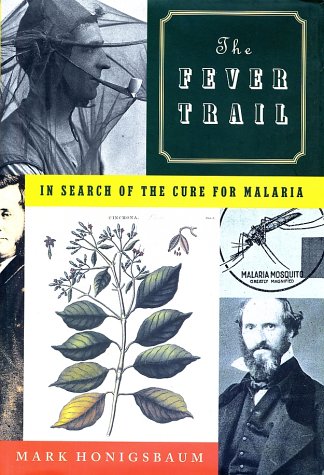 The Fever Trail: In Search of the Cure for Malaria