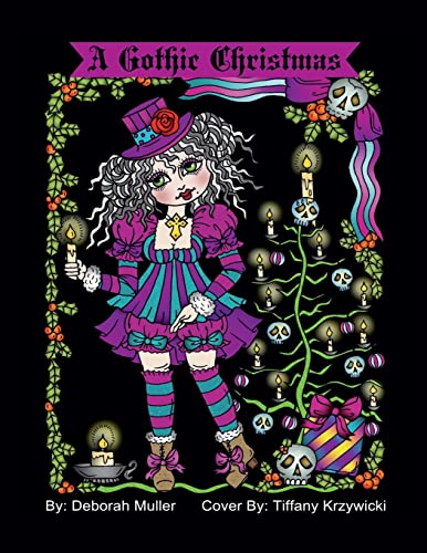 A Gothic Christmas: A Gothic Christmas Coloring Book. Whimsical Christmas Girls in a Gothic style. By Artist Deborah Muller.