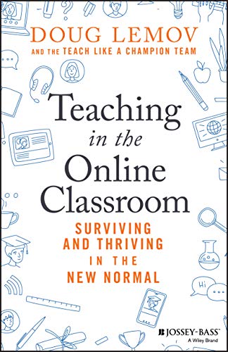 Teaching in the Online Classroom: Surviving and Thriving in the New Normal
