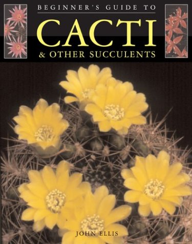 Beginner's Guide to Cacti & Other Succulents