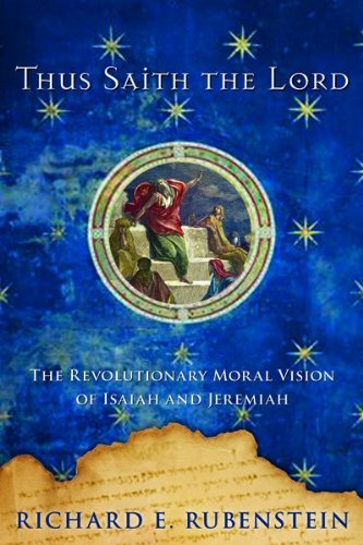 Thus Saith the Lord: The Revolutionary Moral Vision of Isaiah and Jeremiah