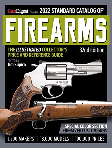 2022 Standard Catalog of Firearms, 32nd Edition: The Illustrated Collector's Price and Reference Guide (Readers Digest: Standard Catalog of Firearms)