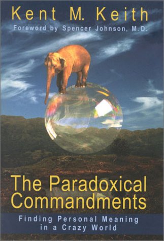The Paradoxical Commandments: Finding Personal Meaning in a Crazy World