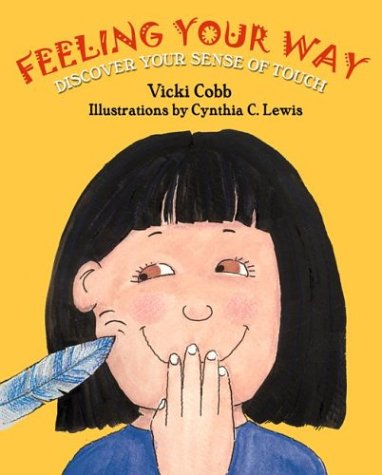 Feeling Your Way: Discover Your Sense Of Touch (Five Senses, The)