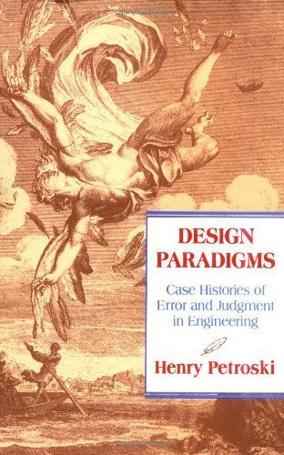 Design Paradigms: Case Histories of Error and Judgment in Engineering ( Paperback ) by Petroski, Henry published by Cambridge University Press