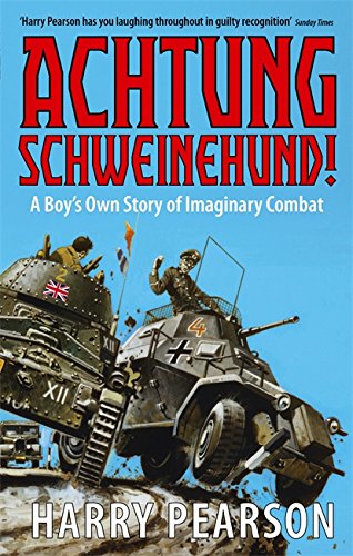 Achtung Schweinehund!: A Boy's Own Story of Imaginary Combat