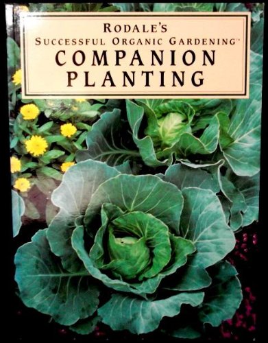 Rodale's Successful Organic Gardening: Companion Planting