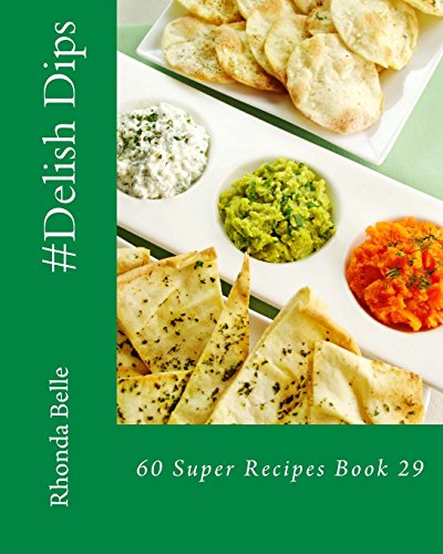 #Delish Dips: 60 Super Recipes Book 29