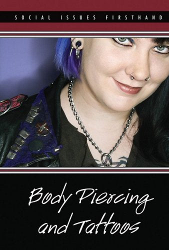 Body Piercing and Tattoos (Social Issues Firsthand)