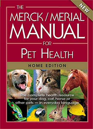 The Merck/Merial Manual for Pet Health: The complete pet health resource for your dog, cat, horse or other pets - in everyday language. (Merck/Merial Manual for Pet Health (Home Edition))