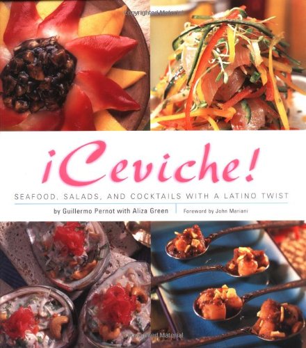 !ceviche!: Seafood, Salads, And Cocktails With A Latino Twist