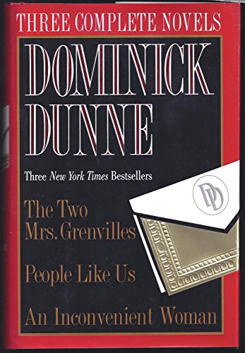 Dominick Dunne: Three Complete Novels- The Two Mrs. Grenvilles / People Like Us / An Inconvenient Woman
