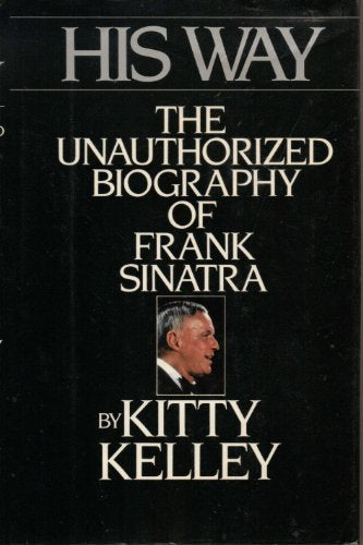 HIS WAY,THE UNAUTHORIZED BIOGRAPHY OF FRANK SINATRA