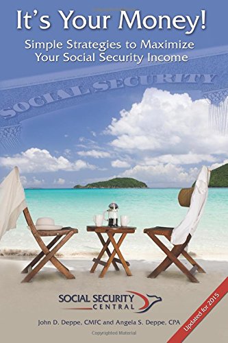 It's Your Money!: Simple Strategies to Maximize Your Social Security Income