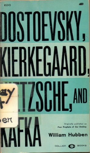 Dostoevsky, Kierkegaard, Nietzsche, and Kafka: Four prophets of our destiny
