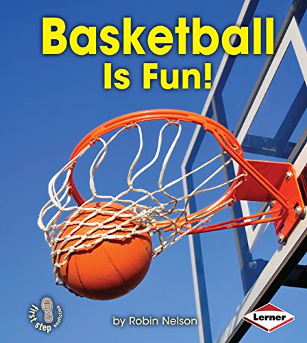 Basketball Is Fun! (First Step Nonfiction Sports Are Fun!)