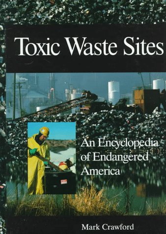 Toxic Waste Sites: An Encyclopedia of Endangered America