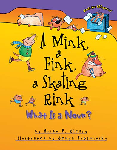 A Mink, a Fink, a Skating Rink: What Is a Noun? (Words Are CATegorical )