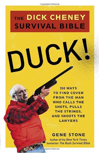 Duck!: The Dick Cheney Survival Bible