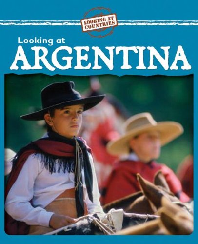 Looking at Argentina (Looking at Countries)