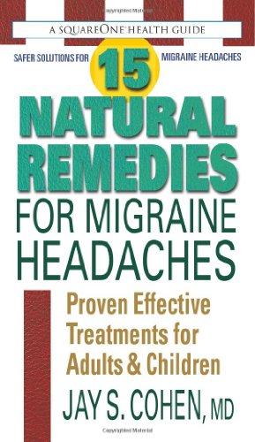 15 Natural Remedies for Migraine Headaches: Proven Effective Treatments for Adults & Children