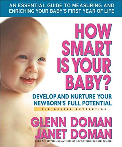 How Smart Is Your Baby?: Develop and Nurture Your Newborns Full Potential (The Gentle Revolution Series)