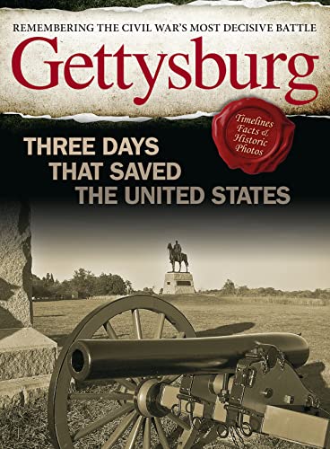 Gettysburg: Three Days That Saved the United States (Fox Chapel Publishing) Remembering the Civil War's Most Decisive Battle - Timelines, Facts, Rare Historic Photos, Real Stories, and More
