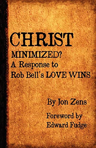 Christ Minimized: A Response to Rob Bell's Love Wins