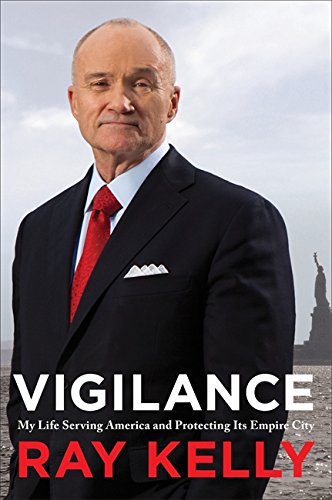 Vigilance: My Life Serving America and Protecting Its Empire City