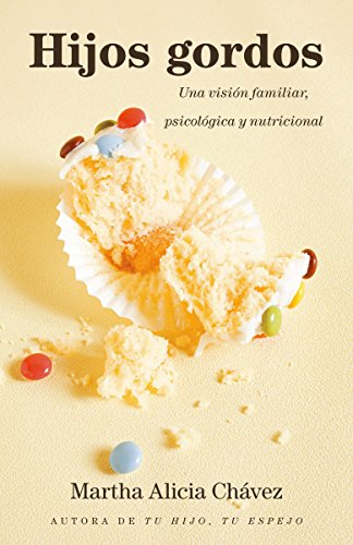 Hijos gordos: Una vision psicologica, familiar y nutricional (Spanish Edition)