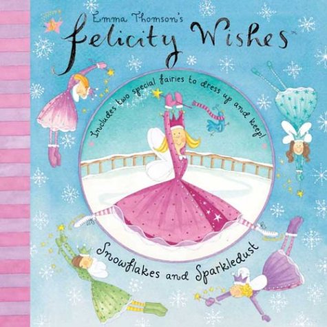 Snowflakes and Sparkledust (Emma Thomson's Felicity Wishes)