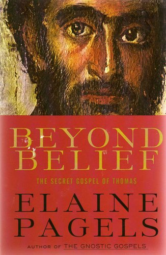 BEYOND BELIEF (The Secret Gospel 0f Thomas)