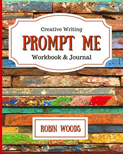 Prompt Me: Creative Writing Journal & Workbook (Prompt Me Series)