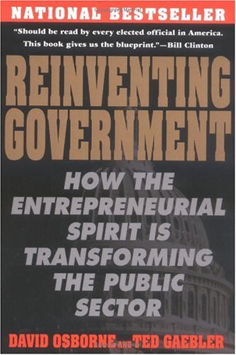 Reinventing Government : How the Entrepreneurial Spirit is Transforming the Public Sector (Plume)