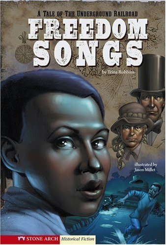 Freedom Songs: A Tale of the Underground Railroad (Historical Fiction)
