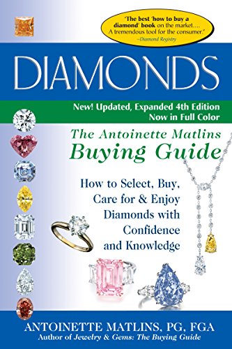 Diamonds (4th Edition): The Antoinette Matlins Buying GuideHow to Select, Buy, Care for & Enjoy Diamonds with Confidence and Knowledge