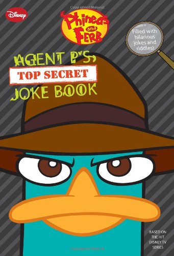 Phineas and Ferb: Agent Ps Top-Secret Joke Book (A Book of Jokes and Riddles)