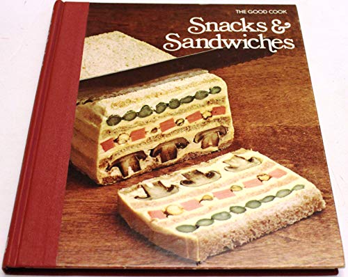 Snacks & Sandwiches (The Good Cook Techniques & Recipes Series)