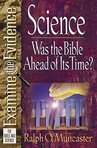 Science: Was the Bible Ahead of Its Time? (Muncaster, Ralph O. Examine the Evidence Series)