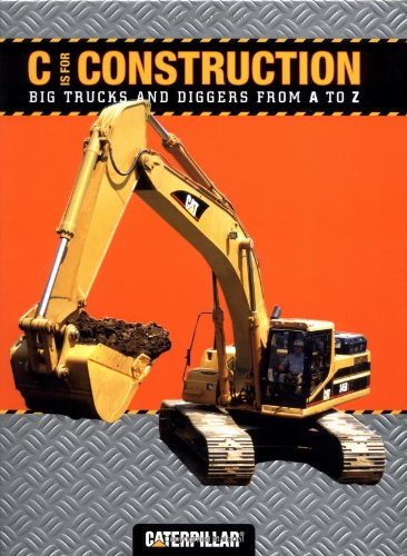 C is for Construction: Big Trucks and Diggers from A to Z