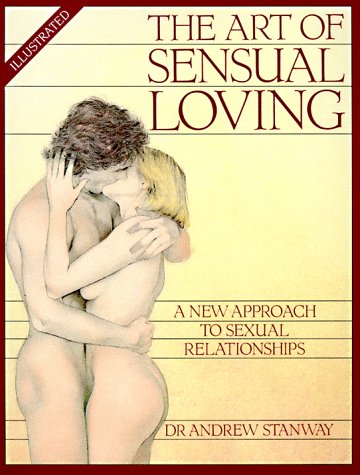 The Art of Sensual Loving (Stanway, Andrew)