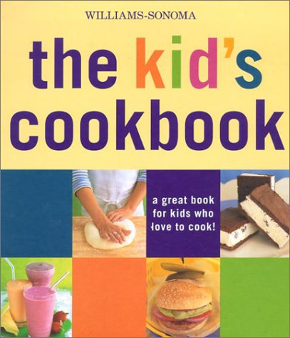Williams-Sonoma The Kid's Cookbook: A great book for kids who love to cook
