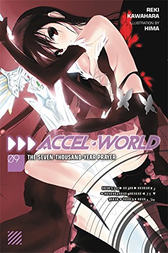 Accel World, Vol. 9 (light novel): The Seven-Thousand-Year Prayer (Accel World, 9)