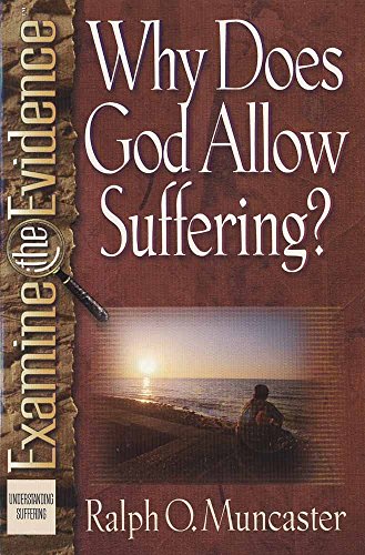 Why Does God Allow Suffering? (Examine the Evidence)